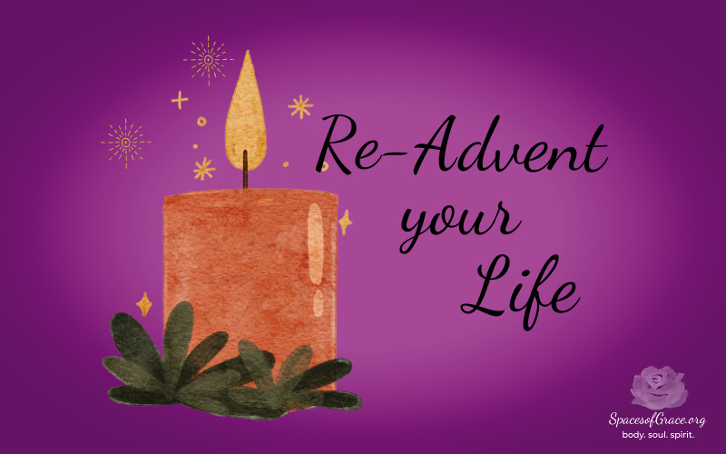 Re-Advent Your Life