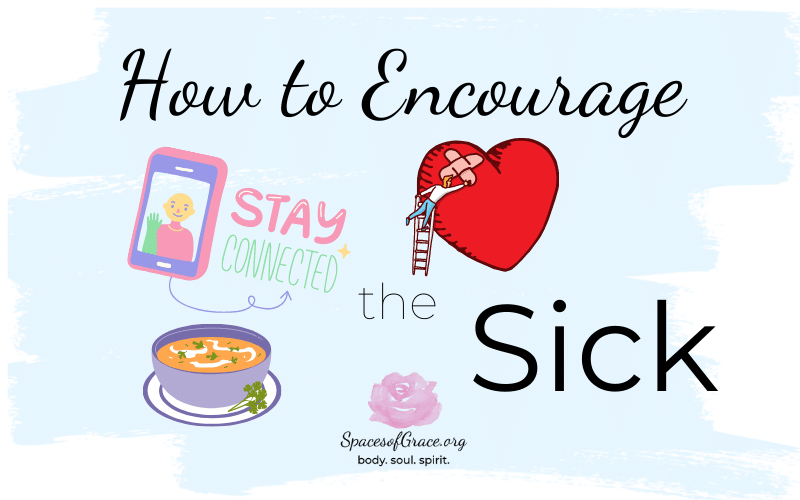 how-to-encourage-the-sick-spaces-of-grace