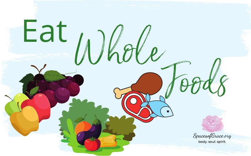 What Are Whole Foods & How to Eat More of Them, Food As Medicine Part 3
