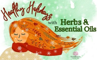 Herbs & Essential Oils for Healthy Holidays