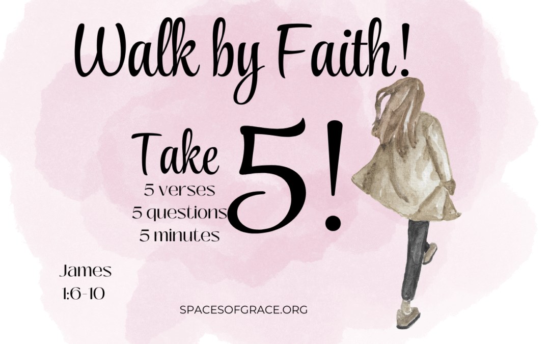 Take 5!: Walk by Faith